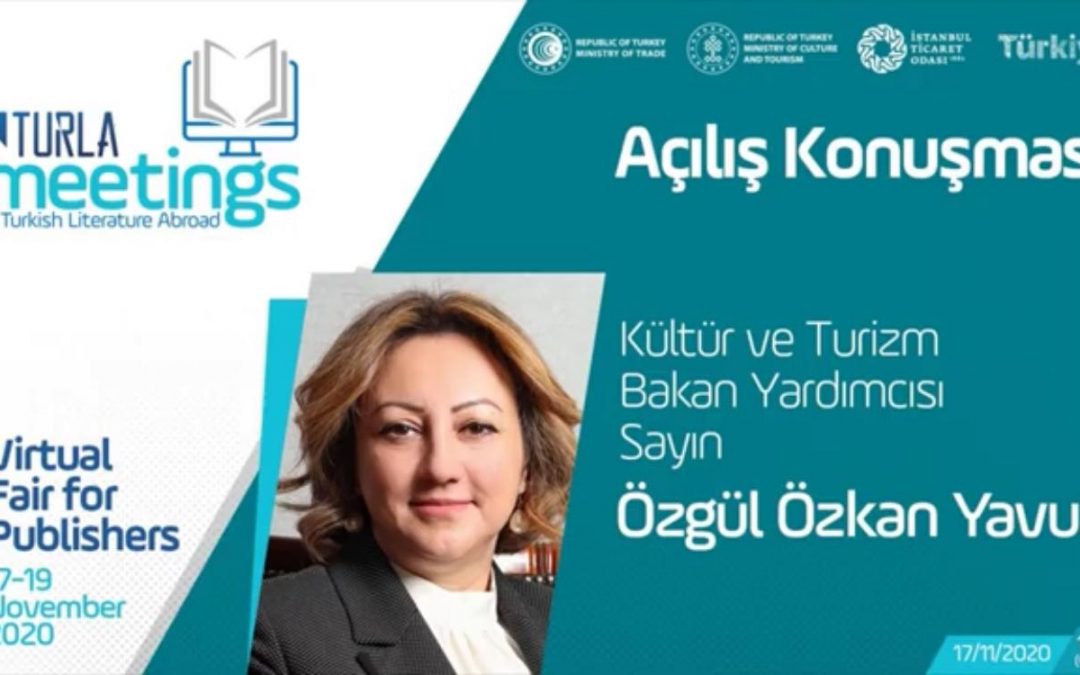 17 Kasım 2020 “Turkish Literature Abroad” (TURLA) Meetings Sanal Fuarı Açılış Konuşması