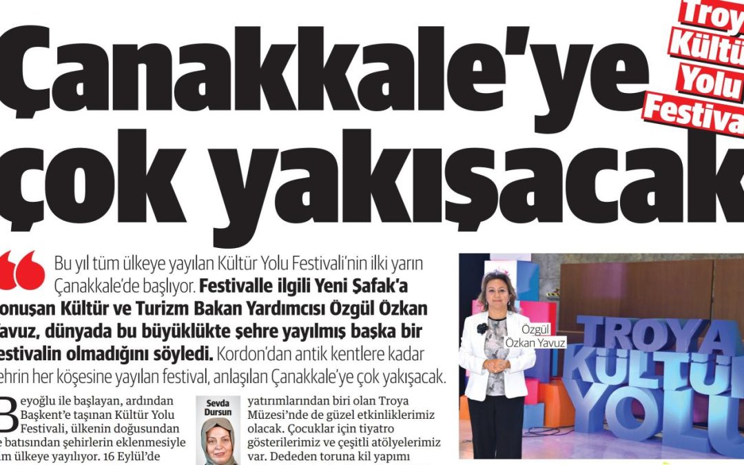15 Eylül 2022 – YENİ ŞAFAK “Troya Kültür Yolu Festivali Çanakkale’ye Çok Yakışacak”