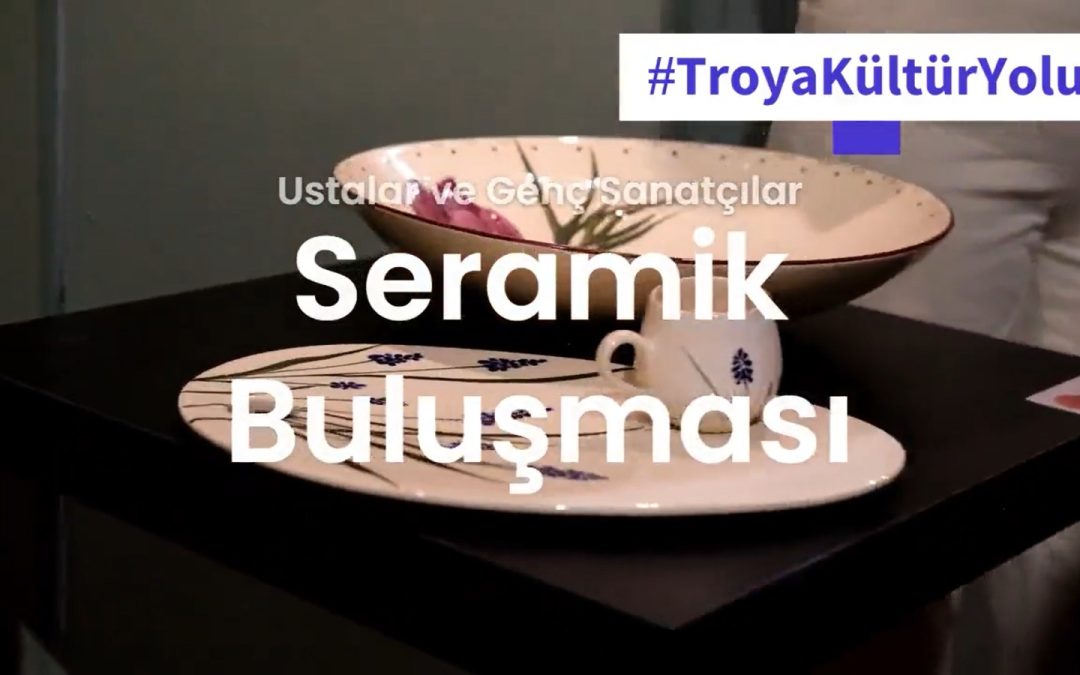 Troya Kültür Yolu Festivali – Ustalar ve Genç Sanatçılar Seramik Buluşması – 17 Eylül 2022